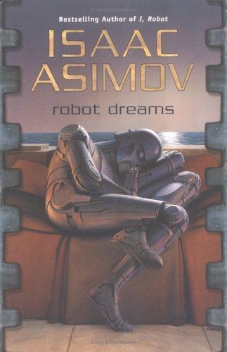 Isaac Asimov: Robot Dreams (Robot #0.4) (2004)