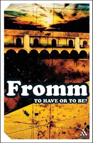 Erich Fromm: To Have or to Be? The Nature of the Psyche (2005)