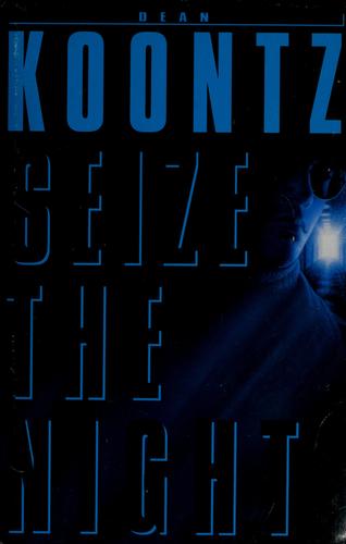 Dean Koontz: Seize the night (Hardcover, 1999, Bantam Books)
