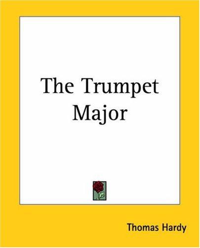 Thomas Hardy: The Trumpet Major (Paperback, 2004, Kessinger Publishing)