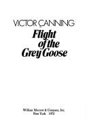 Victor Canning: Flight of the grey goose. (1973, Morrow)