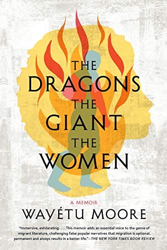 Wayétu Moore: The Dragons, the Giant, the Women (Paperback, 2021, Graywolf Press)