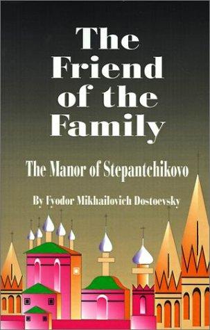 Fyodor Dostoevsky: The Friend of the Family (Paperback, 2000, University Press of the Pacific)