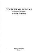 Robert Aickman: Cold Hand in Mine (Paperback, 1988, Constable and Robinson)
