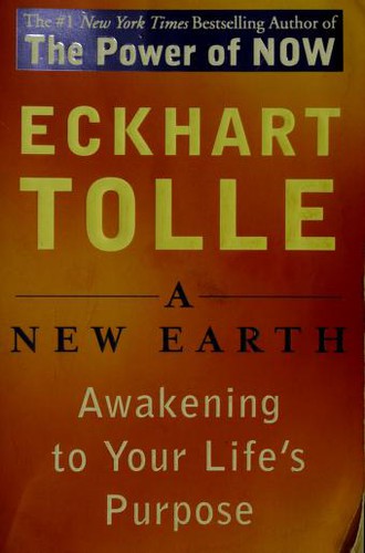 Eckhart Tolle: A new earth : awakening to your life's purpose