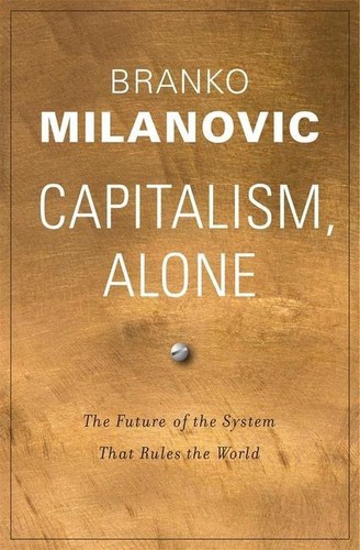 Branko Milanovic: Capitalism, Alone (2019, Harvard University Press, The Belknap Press of Harvard University Press)