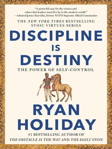 Ryan Holiday: Discipline is destiny : the power of self-control (2022)