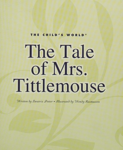 Beatrix Potter: The tale of Mrs. Tittlemouse (2009, Child's World)