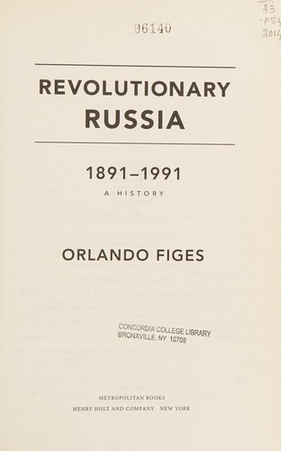 Orlando Figes: Revolutionary Russia, 1891-1991 (2014, Metropolitan Books)