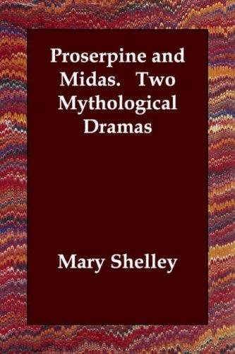 Mary Shelley: Proserpine and Midas.   Two Mythological Dramas (Paperback, 2006, Echo Library)