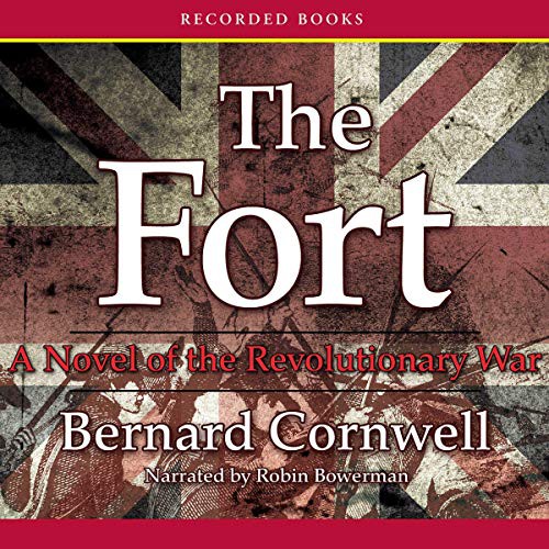 Bernard Cornwell: The Fort (AudiobookFormat, 2010, Recorded Books, Inc. and Blackstone Publishing)