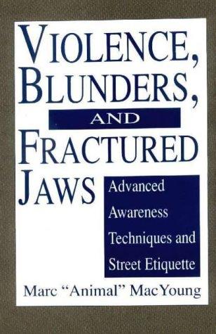 Marc MacYoung: Violence, blunders, and fractured jaws (1992, Paladin Press)