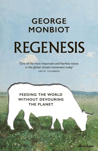 George Monbiot, George Monbiot: Regenesis (2022, Penguin Books, Limited)