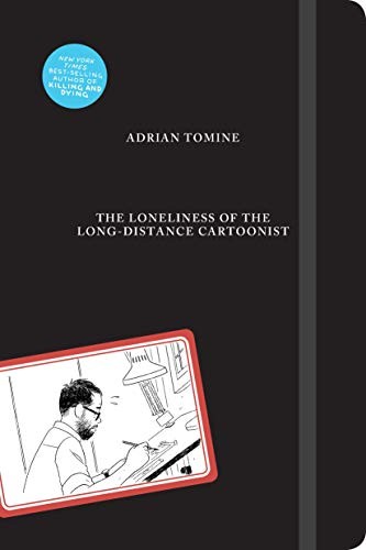 Adrian Tomine: The Loneliness of the Long-Distance Cartoonist (2020, Drawn and Quarterly)