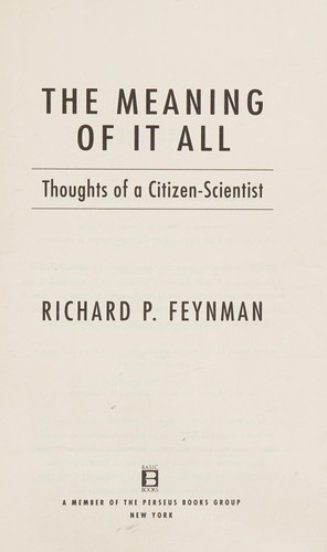 Richard P. Feynman: The meaning of it all (1998, Basic Books)