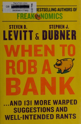 Steven D. Levitt: When to rob a bank (2015, HarperCollins Publishers Limited, HarperCollins Publishers)