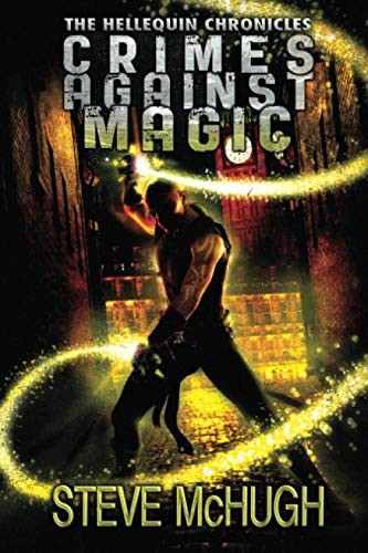 Steve McHugh: Crimes Against Magic (Paperback, 2013, 47North)