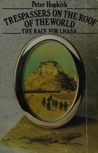 Peter Hopkirk: Trespassers on the roof of the world (1983, Oxford University Press)