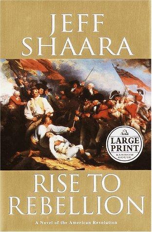 Jeff Shaara: Rise to rebellion (2001, Random House Large Print)