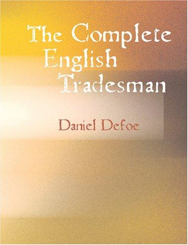 Daniel Defoe: The Complete English Tradesman (Large Print Edition) (Paperback, 2007, BiblioBazaar)