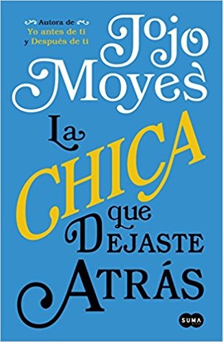 Jojo Moyes, Ana Momplet Chico;: La chica que dejaste atrás (2017, Suma de Letras)