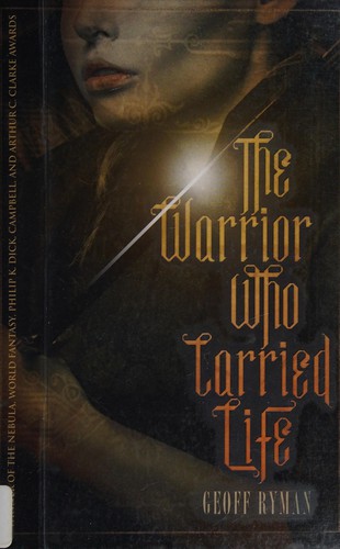 Geoff Ryman: The warrior who carried life (2013, ChiZine Publications, Distributed in the U.S. by Diamond Book Distributors)