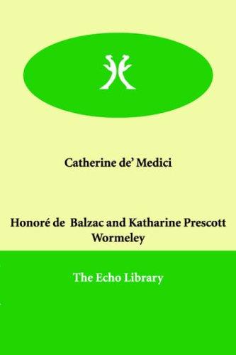 Honoré de Balzac: Catherine de' Medici (Paperback, 2000, Echo Library)