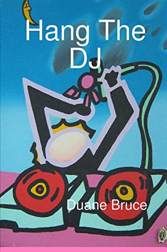 Duane Bruce: Hang The DJ (Paperback, 2016, Lulu.com, lulu.com)