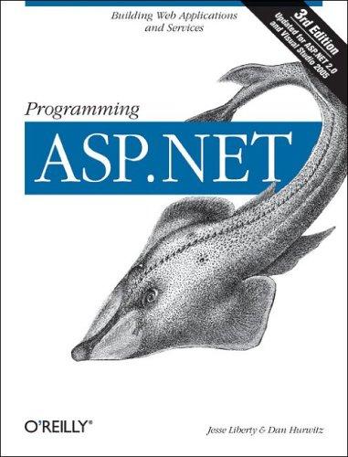 Jesse Liberty, Dan Hurwitz: Programming ASP.NET, 3rd Edition (Programming) (2005, O'Reilly Media, Inc.)