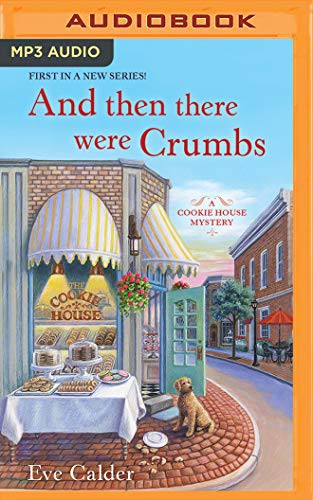 Christa Lewis, Eve Calder: And Then There Were Crumbs (AudiobookFormat, 2019, Brilliance Audio)