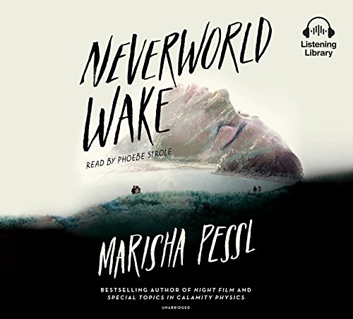 Marisha Pessl, Phoebe Strole: Neverworld Wake (AudiobookFormat, 2018, Books On Tape Listening Library)