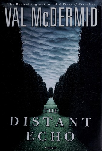 Val McDermid: The distant echo (2003, St. Martin's Minotaur)
