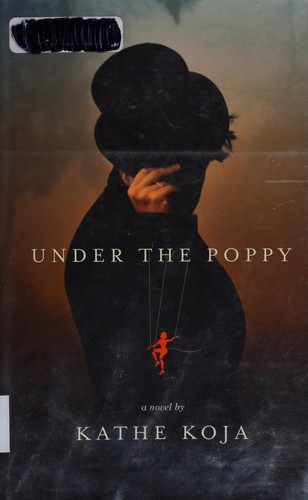 Kathe Koja: Under the poppy (2010, Small Beer Press)