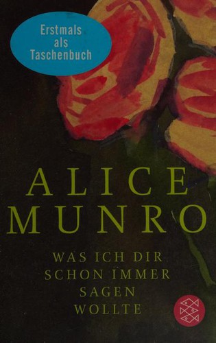 Alice Munro: Was ich dir schon immer sagen wollte (German language, 2014, Fischer Taschenbuch)