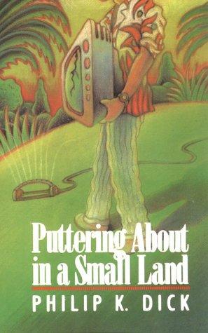 Philip K. Dick: Puttering About in a Small Land (Paperback, 1992, Academy Chicago Publishers)