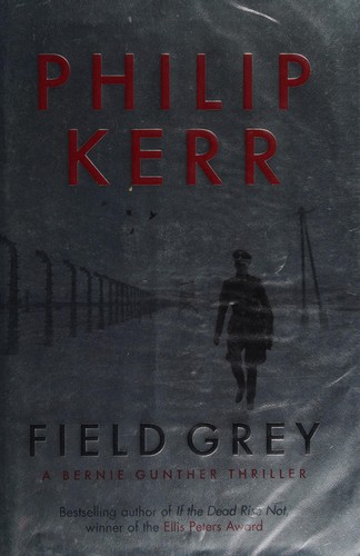 Philip Kerr: Field grey (2010, Quercus)