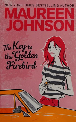 Maureen Johnson: The key to the golden firebird (2013, Hot Key Books)