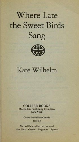 Kate Wilhelm: Where Late the Sweet Birds Sang (Paperback, 1991, Collier Books)