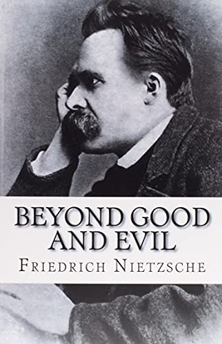 Friedrich Nietzsche: Beyond Good and Evil (Paperback, 2018, Createspace Independent Publishing Platform, CreateSpace Independent Publishing Platform)