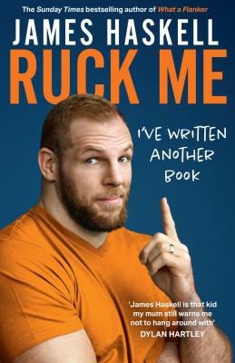 James Haskell: Ruck Me: (I've Written Another Book) (2021, HarperCollins Publishers Limited)