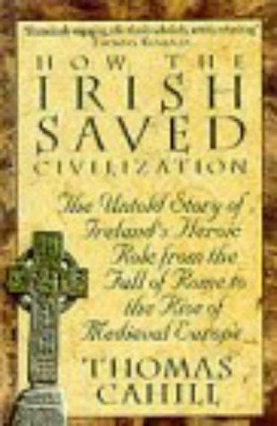 Thomas Cahill: How the Irish Saved Civilization (Paperback, 2003, Sceptre)
