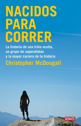 Christopher McDougall: Nacidos para correr (Spanish language, 2011, Debate)