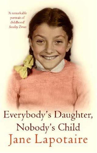 Jane Lapotaire: Everybody's Daughter, Nobody's Child (Paperback, 2007, Virago Press Ltd)