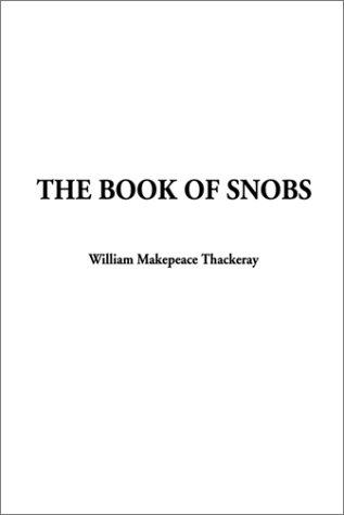 William Makepeace Thackeray: The Book of Snobs (Hardcover, 2002, IndyPublish.com)