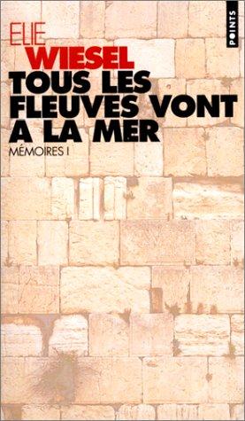 Elie Wiesel: Tous les fleuves vont à la mer (Paperback, French language, 1996, Seuil)