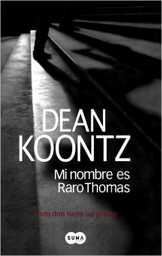 Dean R. Koontz, David Aaron Baker: Mi nombre es Raro Thomas (2007, Suma de Letras)