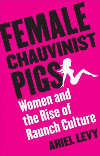 Ariel Levy, Ariel Levy: Female Chauvinist Pigs (Hardcover, 2005, Free Press)