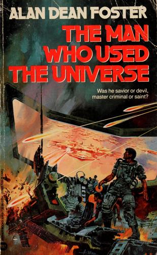 Alan Dean Foster, Dean Foster, Alan Foster: The Man Who Used the Universe (1985, Warner Books)