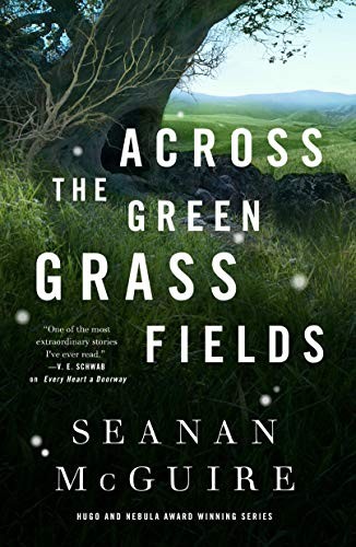 Seanan McGuire: Across the Green Grass Fields (Hardcover, 2021, Tor.com)