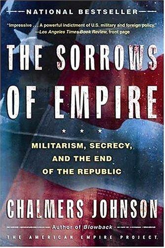 Chalmers A. Johnson: The Sorrows of Empire (Paperback, 2004, Holt Paperbacks)